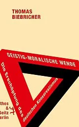 Kartonierter Einband Geistig-moralische Wende. Die Erschöpfung des deutschen Konservatismus von Thomas Biebricher