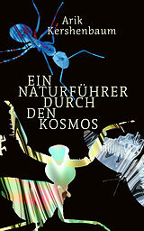 E-Book (epub) Ein Naturführer durch den Kosmos von Arik Kershenbaum