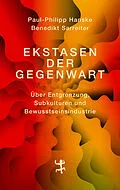 E-Book (epub) Ekstasen der Gegenwart von Paul-Philipp Hanske, Benedikt Sarreiter