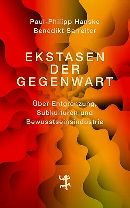 E-Book (epub) Ekstasen der Gegenwart von Paul-Philipp Hanske, Benedikt Sarreiter