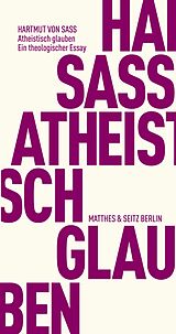 Kartonierter Einband Atheistisch glauben von Hartmut von Sass