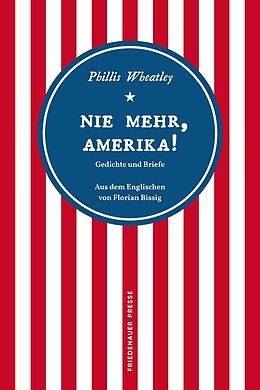 Kartonierter Einband Nie mehr, Amerika! von Phillis Wheatley