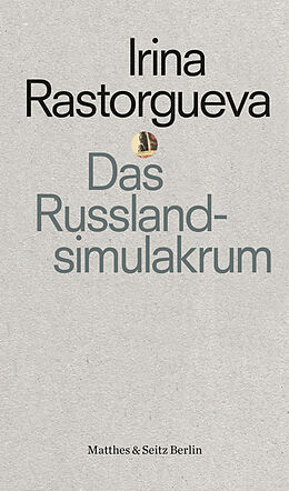 Kartonierter Einband Das Russlandsimulakrum von Irina Rastorgueva