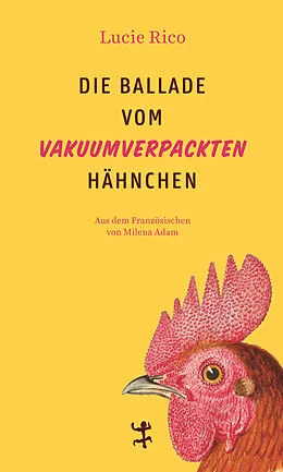 E-Book (epub) Die Ballade vom vakuumverpackten Hähnchen von Lucie Rico