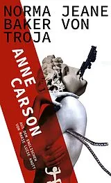 Fester Einband Norma Jeane Baker von Troja von Anne Carson