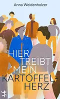 E-Book (epub) Hier treibt mein Kartoffelherz von Anna Weidenholzer