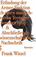 E-Book (epub) Die Erfindung der Roten Armee Fraktion durch einen manisch-depressiven Teenager im Sommer 1969 & Abschließende unwissenschaftliche Nachschrift von Frank Witzel