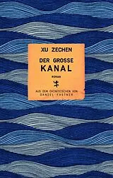 Fester Einband Der große Kanal von Xu Zechen