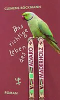 E-Book (epub) Das richtige Leben des Alvaro Maderholz von Clemens Böckmann