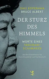 Fester Einband Der Sturz des Himmels von Davi Kopenawa, Bruce Albert