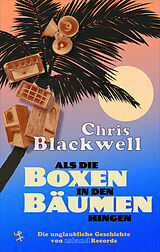 Fester Einband Als die Boxen in den Bäumen hingen von Chris Blackwell, Paul Morley