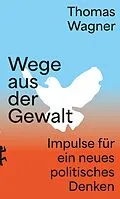 E-Book (epub) Wege aus der Gewalt von Thomas Wagner