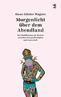E-Book (epub) Morgenlicht über dem Abendland von Hans-Günter Wagner