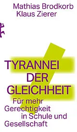 Kartonierter Einband Tyrannei der Gleichheit von Mathias Brodkorb, Klaus Zierer