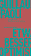 E-Book (epub) Etwas Besseres als der Optimismus von Guillaume Paoli