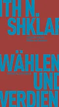 E-Book (epub) Wählen und Verdienen von Judith N. Shklar