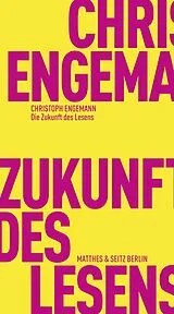 Kartonierter Einband Die Zukunft des Lesens von Christoph Engemann