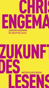 E-Book (epub) Die Zukunft des Lesens von Christoph Engemann