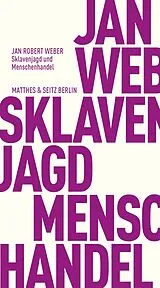 Kartonierter Einband (Kt) Sklavenjagd und Menschenhandel von Jan Robert Weber