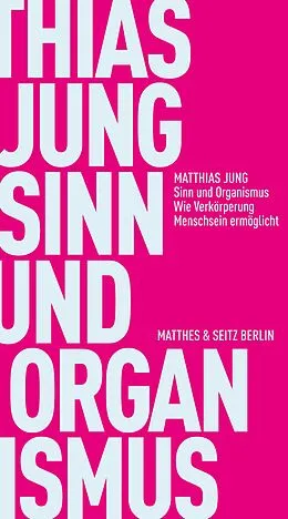 E-Book (epub) Sinn und Organismus von Matthias Jung