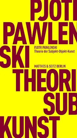 E-Book (pdf) Theorie der Subjekt-Objekt-Kunst von Pjotr Pawlenski