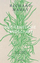 Fester Einband Uneigentliche Landschaft von Richard Mabey