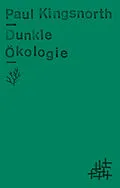 E-Book (epub) Dunkle Ökologie von Paul Kingsnorth
