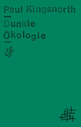 E-Book (epub) Dunkle Ökologie von Paul Kingsnorth