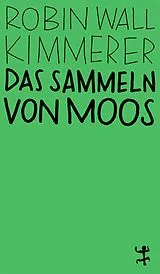 Kartonierter Einband Das Sammeln von Moos von Robin Wall Kimmerer