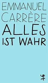 Kartonierter Einband (Kt) Alles ist wahr von Emmanuel Carrère
