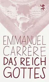 Kartonierter Einband (Kt) Das Reich Gottes von Emmanuel Carrère