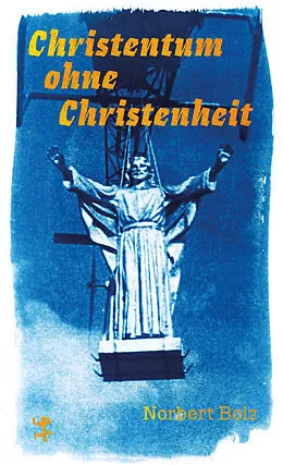 E-Book (epub) Christentum ohne Christenheit von Norbert Bolz