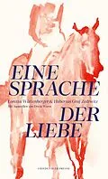 E-Book (epub) Eine Sprache der Liebe von Loretta Würtenberger, Hubertus Graf Zedtwitz
