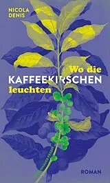Fester Einband Wo die Kaffeekirschen leuchten von Nicola Denis