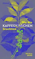 E-Book (epub) Wo die Kaffeekirschen leuchten von Nicola Denis