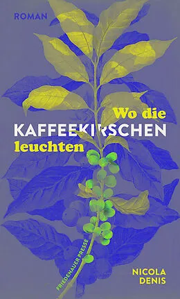 E-Book (epub) Wo die Kaffeekirschen leuchten von Nicola Denis