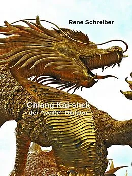 E-Book (epub) Chiang Kai-shek - Der weiße Diktator von Rene Schreiber