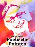 E-Book (epub) Poetische Pointen von Günter Wagner
