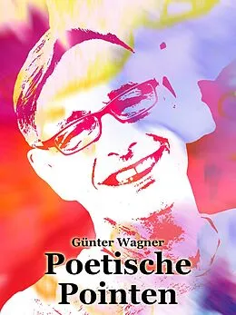 E-Book (epub) Poetische Pointen von Günter Wagner