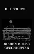 E-Book (epub) Sieben kurze Geschichten von Kaspar Eduard Schech