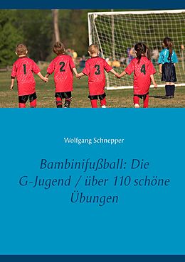 E-Book (epub) Bambinifußball: Die G-Jugend / über 110 schöne Übungen von Wolfgang Schnepper