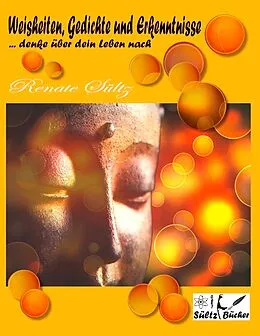E-Book (epub) Weisheiten, Gedichte und Erkenntnisse... denke über dein Leben nach von Renate Sültz