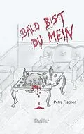 E-Book (epub) Bald bist du mein von Petra Fischer