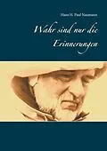 E-Book (epub) Wahr sind nur die Erinnerungen von Hans H. Paul Naumann