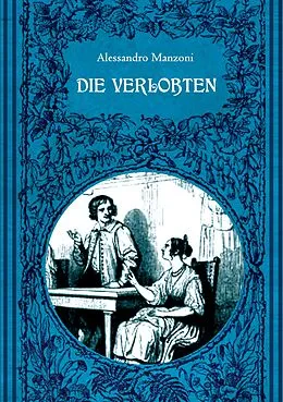 E-Book (epub) Die Verlobten. Eine mailändische Geschichte aus dem 17. Jahrhundert von Alessandro Manzoni
