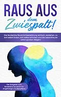 E-Book (epub) Raus aus dem Zwiespalt! Die Borderline Persönlichkeitsstörung einfach verstehen, zu sich selbst finden, sich selbst schützen und die Lebensfreude sofort spürbar steigern. Der Ratgeber zum Borderline-Syndrom für Angehörige und Betroffene von Katrin Blumenberg