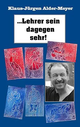 E-Book (epub) Lehrer sein dagegen sehr von Klaus-Jürgen Alder-Meyer
