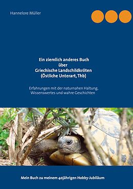 E-Book (epub) Ein ziemlich anderes Buch über Griechische Landschildkröten (Östliche Unterart, Thb) von Hannelore Müller