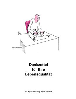 E-Book (epub) Denkzettel für Ihre Lebensqualität von phil. Dipl. -Ing. Helmut Huber