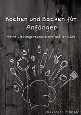 Kartonierter Einband Kochen und Backen für Anfänger von Alexandra Pribitzer
